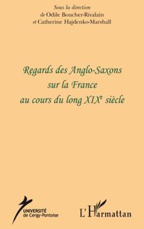 Regards des Anglo-Saxons sur la France au cours du long XIXe siècle