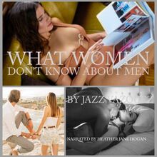 What Women Don’t Know About Men
