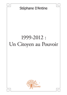 1999-2012: Un Citoyen au Pouvoir