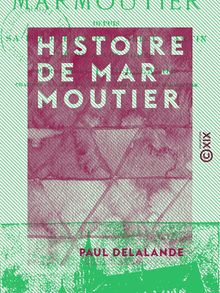 Histoire de Marmoutier - Depuis sa fondation par saint Martin jusqu à nos jours