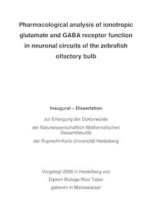 Pharmacological analysis of ionotropic glutamate and GABA receptor function in neuronal circuits of the zebrafish olfactory bulb [Elektronische Ressource] / vorgelegt von Rico Tabor