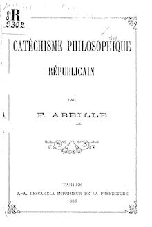 Catéchisme philosophique républicain / par F. Abeille