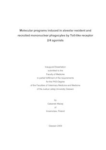 Molecular programs induced in alveolar resident and recruited mononuclear phagocytes by Toll-like receptor 2/4-agonists [Elektronische Ressource] / by Cabanski Maciej