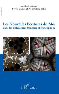 Nouvelles écritures du moi dans les Littératures française et francophone