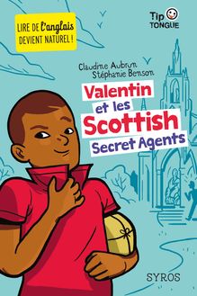 Valentin et les Scottish Secret Agents - collection Tip Tongue - A1 introductif - dès 8 ans