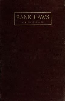 Bank laws; Bank act of California. Public deposit acts of California. National bank act as amended. Currency act of March 14, 1900. Additional circulation act. New York savings bank law