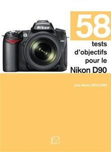 58 tests d objectifs pour le Nikon D90