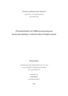 Characterization of mRNA processing and transcript stability in mitochondria of higher plants [Elektronische Ressource] / Josef Kuhn