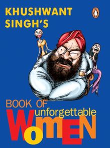 Khushwant Singh s Book of Unforgettable Women
