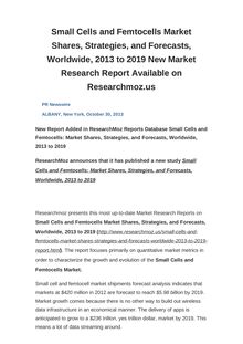 Small Cells and Femtocells Market Shares, Strategies, and Forecasts, Worldwide, 2013 to 2019 New Market Research Report Available on Researchmoz.us
