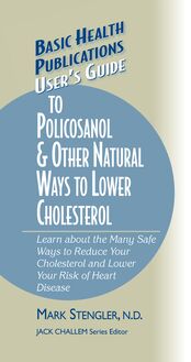 User s Guide to Policosanol & Other Natural Ways to Lower Cholesterol