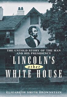 Lincoln s Other White House