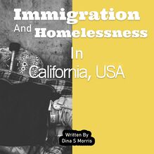 Immigration And Homelessness In California, USA
