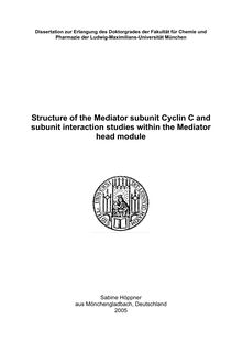Structure of the mediator subunit cyclin C and subunit interaction studies within the mediator head module [Elektronische Ressource] / Sabine Höppner
