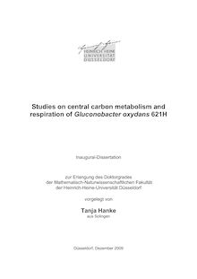 Studies on central carbon metabolism and respiration of Gluconobacter oxydans 621H [Elektronische Ressource] / vorgelegt von Tanja Hanke
