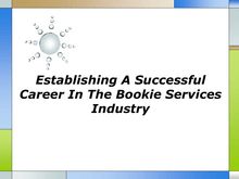Establishing A Successful Career In The Bookie Services Industry