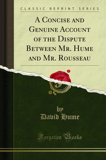 Concise and Genuine Account of the Dispute Between Mr. Hume and Mr. Rousseau