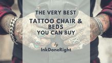 THE VERY BEST TATTOO CHAIR AND BEDS YOU CAN BUY