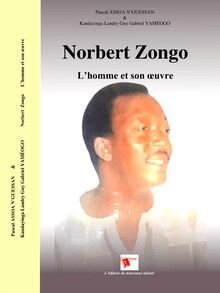 Norbert Zongo - L homme et son œuvre