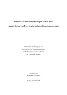 Beneficial on-site reuse of dredged harbor mud [Elektronische Ressource] : a geotechnical challenge in alternative sediment management / vorgelegt von Benjamin F. Schlue