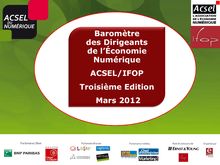 Baromètre des Dirigeants de l’Économie Numérique ACSEL/IFOP Troisième Edition Mars 2012