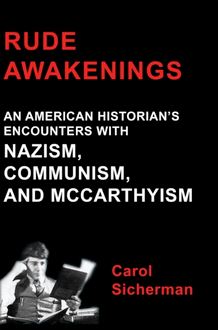 Rude Awakenings: An American Historian s Encounter With Nazism, Communism and McCarthyism