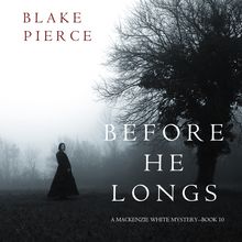 Before He Longs (A Mackenzie White Mystery—Book 10)