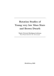 Rotation studies of young very low mass stars and brown dwarfs [Elektronische Ressource] / presented by María Victoria Rodríguez-Ledesma