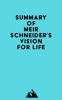 Summary of Meir Schneider s Vision for Life