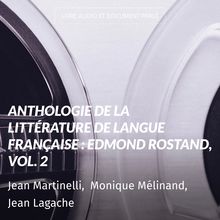 Anthologie de la littérature de langue française : Edmond Rostand, vol. 2