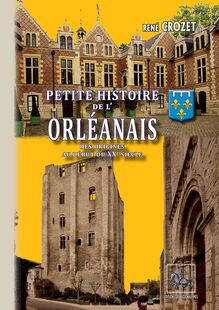 Petite Histoire de l Orléanais (des origines au XXe siècle)
