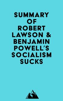 Summary of Robert Lawson & Benjamin Powell s Socialism Sucks