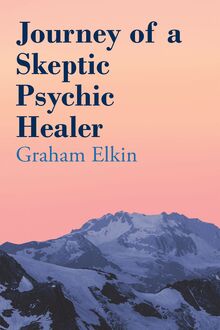 Journey of a Skeptic Psychic Healer