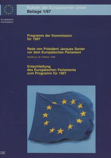 Programm der Kommission für 1997 KOM(96) 507 endg. und SEK(96) 1819 endg.Rede von Präsident Jacques Santer vor dem Europäischen Parlament (Straßburg, 22. Oktober 1996)Entschließung des Europäischen Parlaments zum Programm für 1997