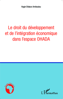Le droit du développement et de l intégration économique dans l espace OHADA