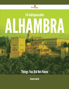 54 Indispensable Alhambra Things You Did Not Know