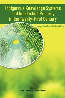 Indigenous Knowledge System and Intellectual Property Rights in the Twenty-First Century. Perspectives from Southern Africa