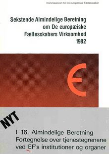Sekstende Almindelige Beretning om De Europæiske Fællesskabers Virksomhed 1982