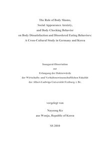 The role of body shame, social appearance anxiety, and body checking behavior on body dissatisfaction and disordered eating behaviors [Elektronische Ressource] : a cross-cultural study in Germany and Korea / vorgelegt von Nayeong Ko