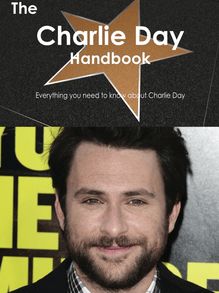 The Charlie Day Handbook - Everything you need to know about Charlie Day