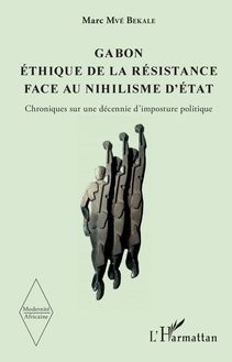 Gabon Éthique de la résistance face au nihilisme d État