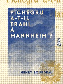 Pichegru a-t-il trahi à Mannheim ? - Septembre 1795