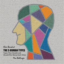 The 5 Human Types Volume 6: Types That Should and Should Not Marry Each Other