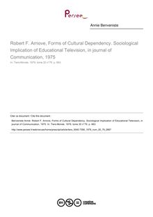 Robert F. Arnove, Forms of Cultural Dependency. Sociological Implication of Educational Television, in journal of Communication, 1975  ; n°79 ; vol.20, pg 663-663