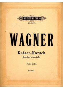 Partition complète, Kaisermarsch, B♭ major, Wagner, Richard par Richard Wagner