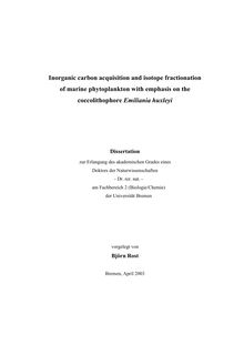 Inorganic carbon acquisition and isotope fractionation of marine phytoplankton with emphasis on the coccolithophore Emiliania huxleyi [Elektronische Ressource] / vorgelegt von Björn Rost