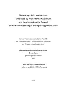 The antagonistic mechanisms employed by Trichoderma harzianum and their impact on the control of the bean rust fungus Uromyces appendiculatus [Elektronische Ressource] / von Lars Burmeister