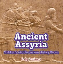 Ancient Assyria | Children s Middle Eastern History Books