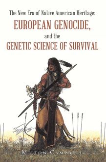 The New Era of Native American Heritage:  European Genocide, and the                       Genetic Science of Survival