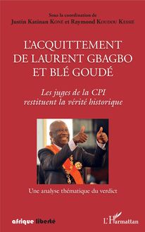 L acquittement de Laurent Gbagbo et Blé Goudé